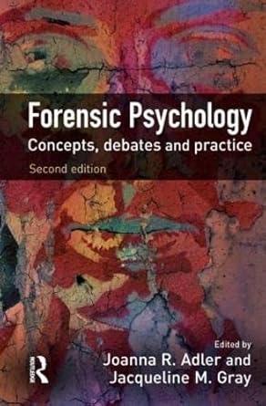forensic psychology concepts debates and practice 1st edition joanna adler ,jacqueline gray 1843929309,