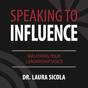 speaking to influence mastering your leadership voice 1st edition dr laura sicola ,laura sicola ,lifestyle