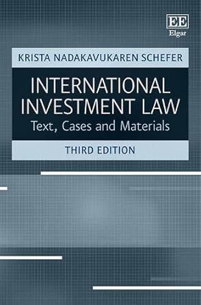 international investment law text cases and materials 3rd edition krista nadakavukaren schefer 1788977211,