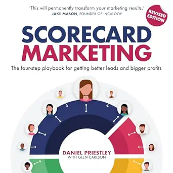 scorecard marketing the four step playbook for getting better leads and bigger profits 1st edition daniel