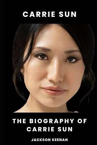 carrie sun the biography of carrie sun 1st edition jackson keenan b0cvmddm4t, 979-8879029529