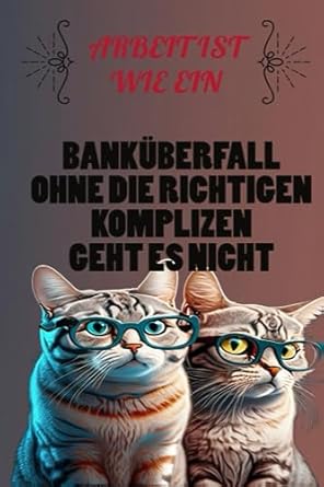 arbeit ist wie ein bankuberfall ohne die richtigen komplizen geht es nicht das lustige abschiedsgeschenk fur