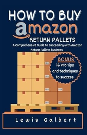 how to buy amazon return pallets a comprehensive guide to succeeding with amazon return pallets business 1st