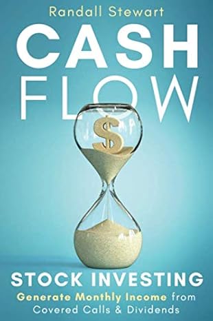 cash flow stock investing generate monthly income from covered calls and dividends 1st edition randall