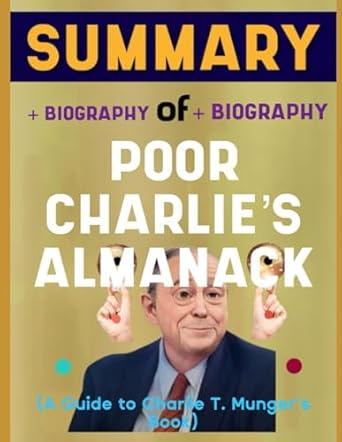 summary of poor charlies almanack by charlie t munger 1st edition ramny welbies ,charlie k wilson b0cpr8kz6b,
