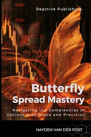 butterfly spread mastery navigating the complexities of options with grace and precision 1st edition hayden
