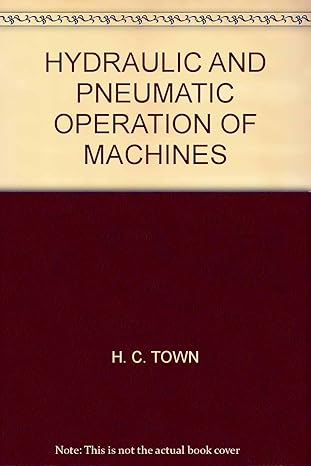 hydraulic and pneumatic operation of machines 1st edition h c town b000zqafo0
