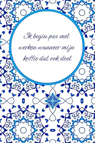 tegeltjes wijsheid notitieboek a5 ik begin pas met werken wanneer mijn koffie dat ook doet 1st edition de