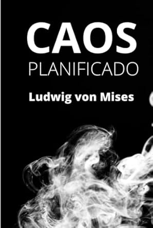 caos planificado 1st edition ludwig von mises ,tienda mises ,fabricio teran b0bvpbkjcp, 979-8375005171
