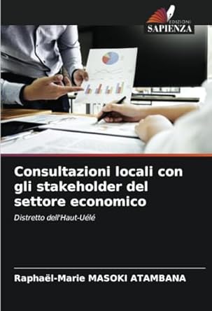 consultazioni locali con gli stakeholder del settore economico distretto dellhaut uele 1st edition raphael
