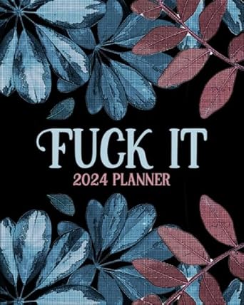 fuck it 2024 planner agenda calendar with holidays and inspirational quotes large organizer for employees
