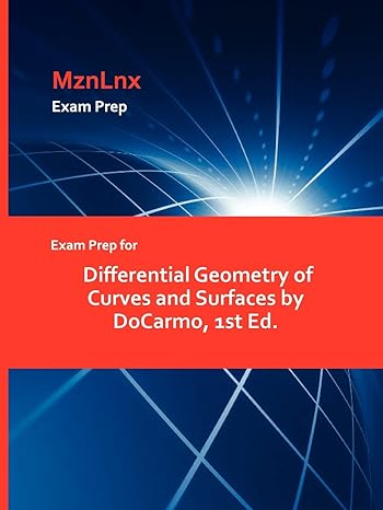 exam prep for differential geometry of curves and surfaces by docarmo 1st ed 1st edition docarmo ,mznlnx