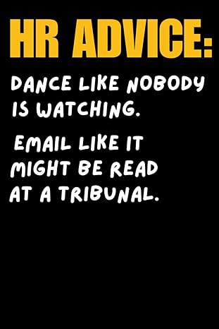 human resources gifts hr advice dance like nobody is watching email like it might be read at a tribunal 1st