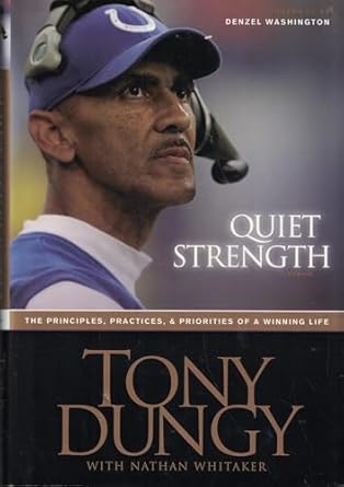 quiet strength the principles practices and priorities of a winning life 1st edition tony dungy ,nathan