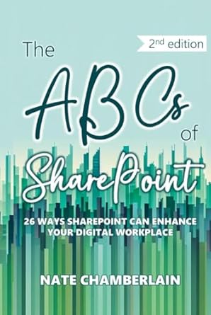the abcs of sharepoint 26 ways sharepoint can enhance your digital workplace 1st edition nate chamberlain