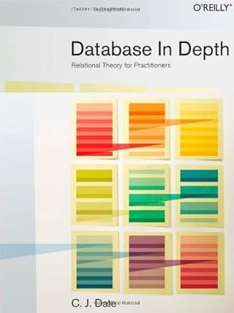 database in depth relational theory for practitioners 45028th edition c j date b00cve5p6m