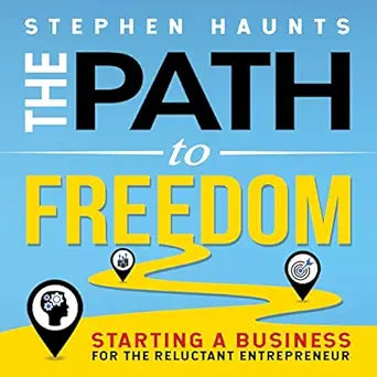 the path to freedom starting a business for the reluctant entrepreneur 1st edition stephen haunts ,timothy