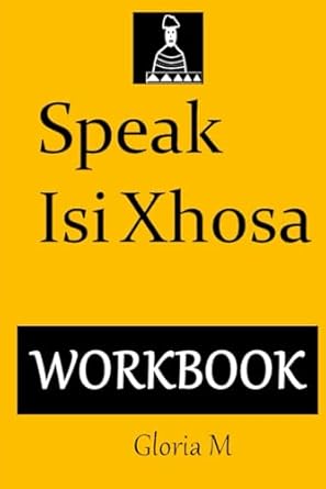 speak xhosa fluently xhosa lessons for beginners an a z guide for using english alphabet vowels to build