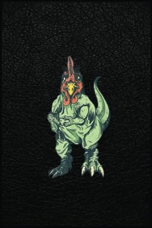 cute funny chickenrex dinosaur for tiny dinosaur raisers a prehistoric tool for modern times 1st edition