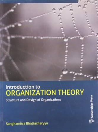 introduction to organization theory structure and design of organizations 1st edition bhattacharyya