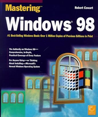 mastering windows 98 #1 best selling windows book over 1 million copies of previous editions in print 1st