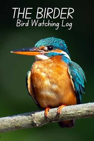 the birder bird watching log the perfect book for birders and bird watchers 1st edition katy baguira
