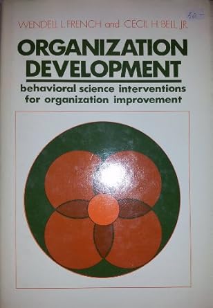 organization development behavioral science interventions for organization improvement 1st edition wendell l