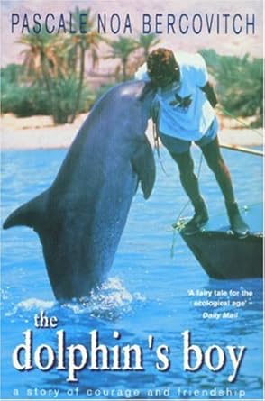 the dolphins boy a story of courage and friendship 1st edition pascale noa bercovitch 0330390201,