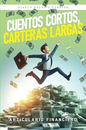 cuentos cortos carteras largas articulario financiero 1st edition gianco abundiz cabrero b0cqqs2zb2,
