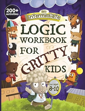an intermediate logic workbook for gritty kids spatial reasoning math puzzles word games logic problems focus