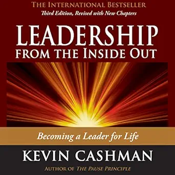 leadership from the inside out becoming a leader for life 1st edition kevin cashman ,alan sklar ,berrett