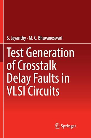 test generation of crosstalk delay faults in vlsi circuits 1st edition s jayanthy ,m c bhuvaneswari