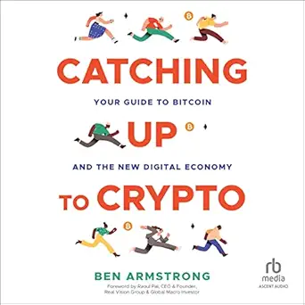 catching up to crypto your guide to bitcoin and the new digital economy 1st edition ben armstrong ,ascent
