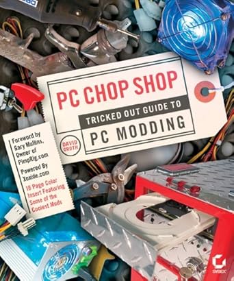 pc chop shop tricked out guide to pc modding 1st edition david groth b005m4xcke