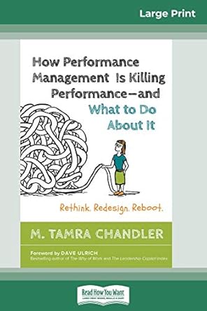how performance management is killing performancea and what to do about it rethink redesign reboot large type