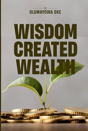 wisdom created wealth 1st edition olumayowa oke b0cxxqggky, 979-8878990493