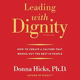 leading with dignity 1st edition donna hicks phd ,sarah zimmerman ,blackstone audio, inc b07g5mm5hy