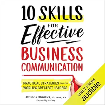 10 skills for effective business communication practical strategies from the worlds greatest leaders 1st