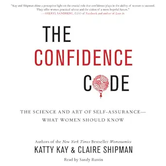 the confidence code the science and art of self assurance what women should know 1st edition katty kay ,sandy