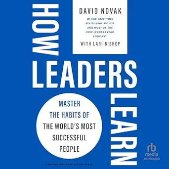 how leaders learn master the habits of the worlds most successful people 1st edition david novak ,lari bishop