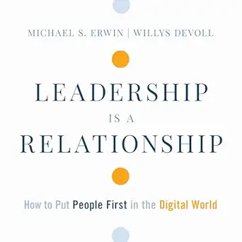leadership is a relationship how to put people first in the digital world 1st edition michael s erwin ,willys