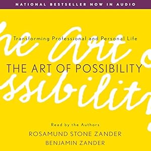 the art of possibility transforming professional and personal life 1st edition rosamund stone zander