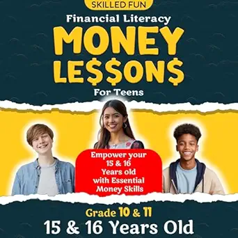 smart money lessons for teens grade 10 and 11 financial literacy empower your 15 and 16 year olds with