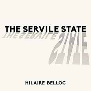 the servile state 1st edition hilaire belloc ,jackson moss ,new classic books b07m7fb4yl