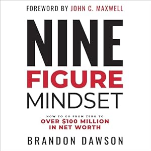 nine figure mindset how to go from zero to over $100 million in net worth 1st edition brandon dawson ,cardone