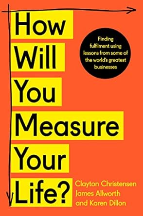 how will you measure your life edition clayton christensen ,james allworth ,karen dillon 0008316422,