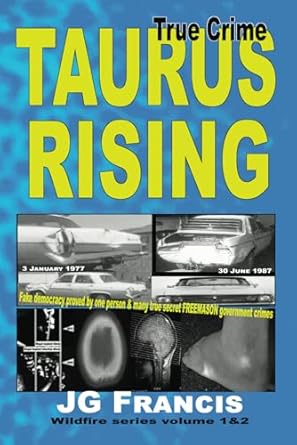 taurus rising fake democracy proved by one person and many true secret freemason government crimes 1st