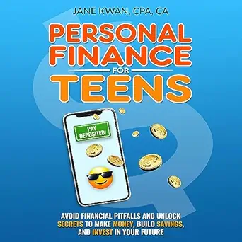 personal finance for teens avoid financial pitfalls and unlock secrets to make money build savings and invest