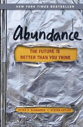 abundance the future is better than you think 0th edition peter h diamandis ,steven kotler 1451614217,