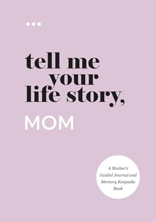 tell me your life story mom a mothers guided journal and memory keepsake book series books 1st edition